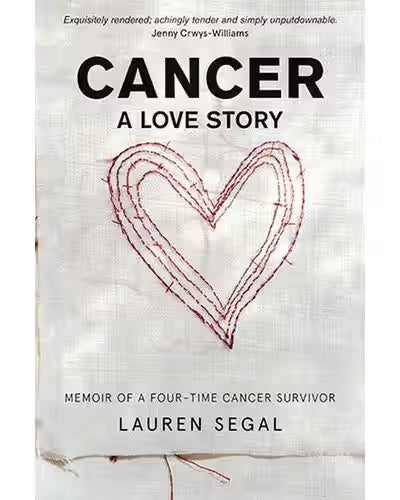 Cancer, a love story - Lauren Segal