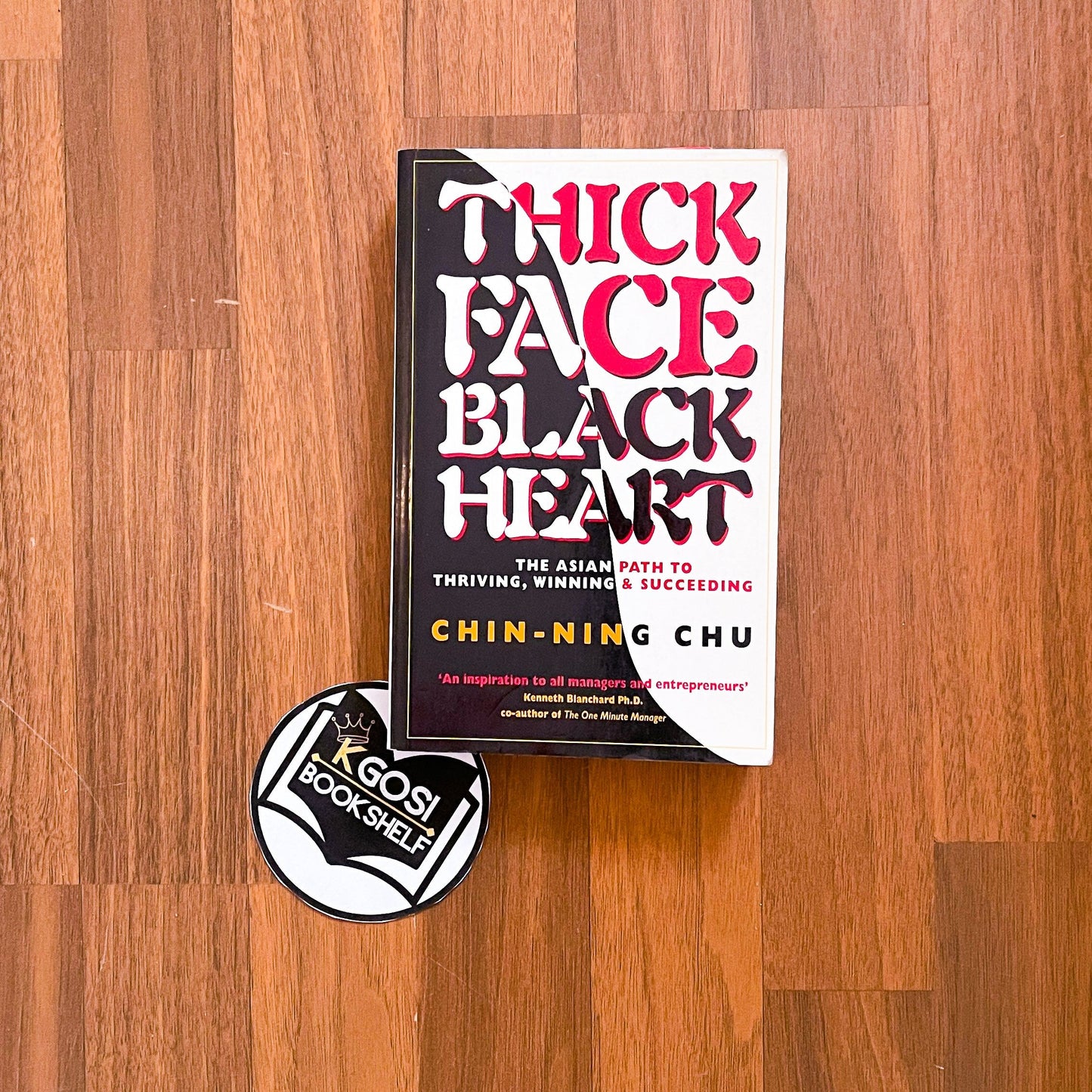 Thick Face, Black Heart : The Asian Path to Thriving, Winning and Succeeding - Chu Chin-Ning