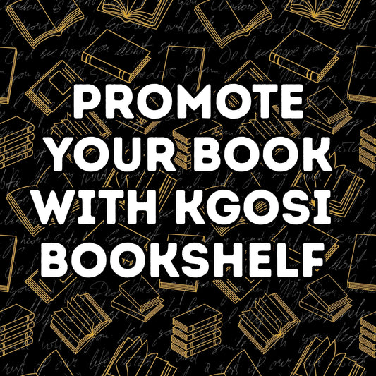 Promote Your Book with Kgosi Bookshelf