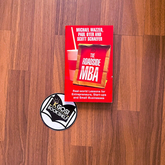 The roadside MBA: Real-world Lessons for Entrepreneurs, Start-ups and Small Businesses - Scott Schaefer