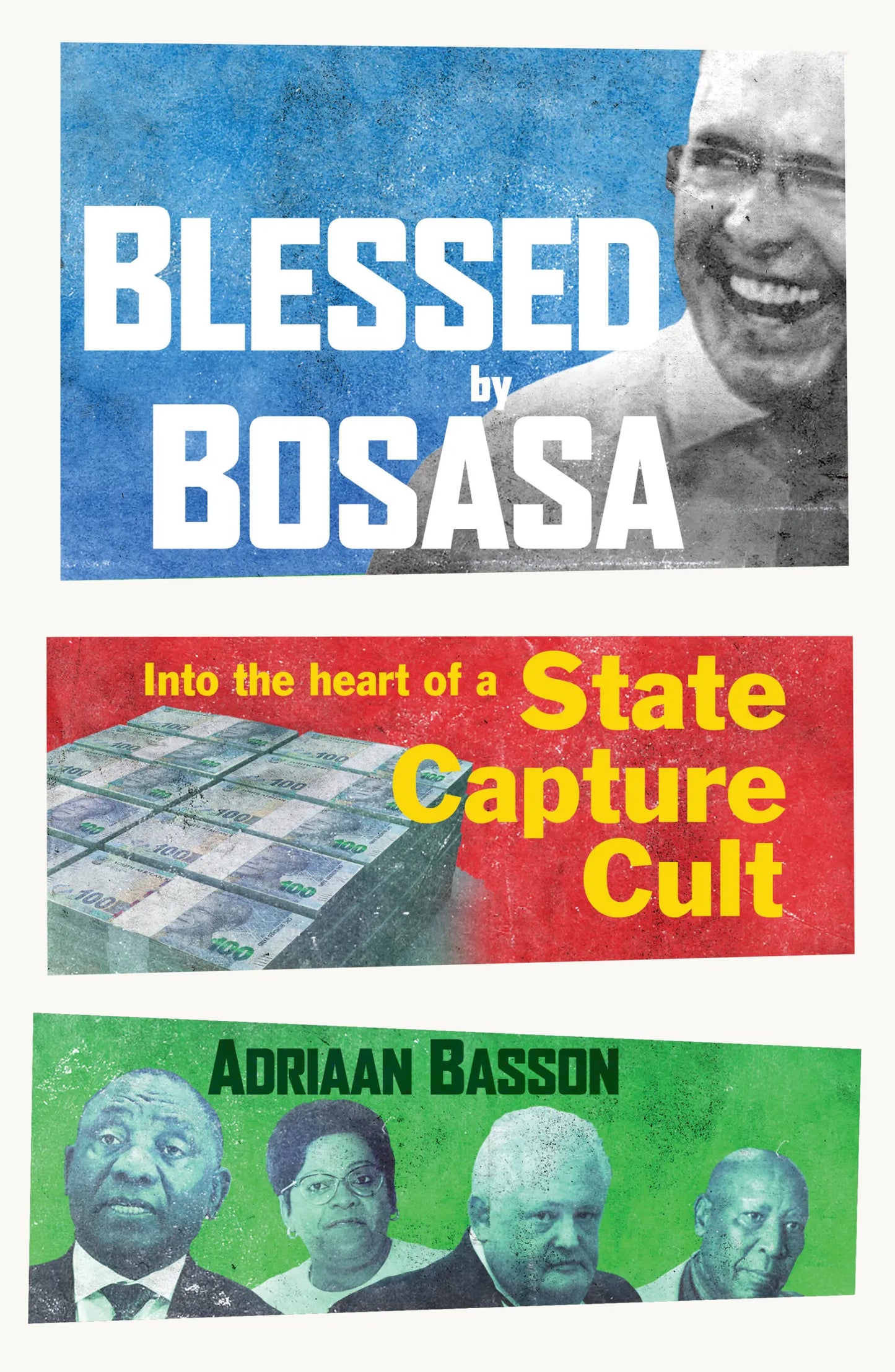 Blessed by Bosasa: Inside Gavin Watson's State Capture Cult - Adriaan Basson