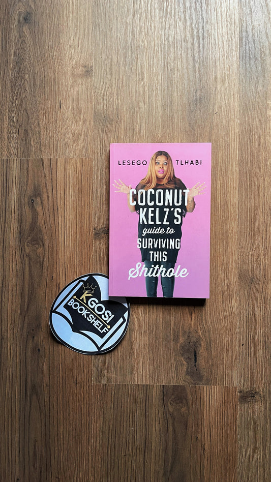 Coconut Kelz's guide to surviving this shithole - Lesego Tlhabi