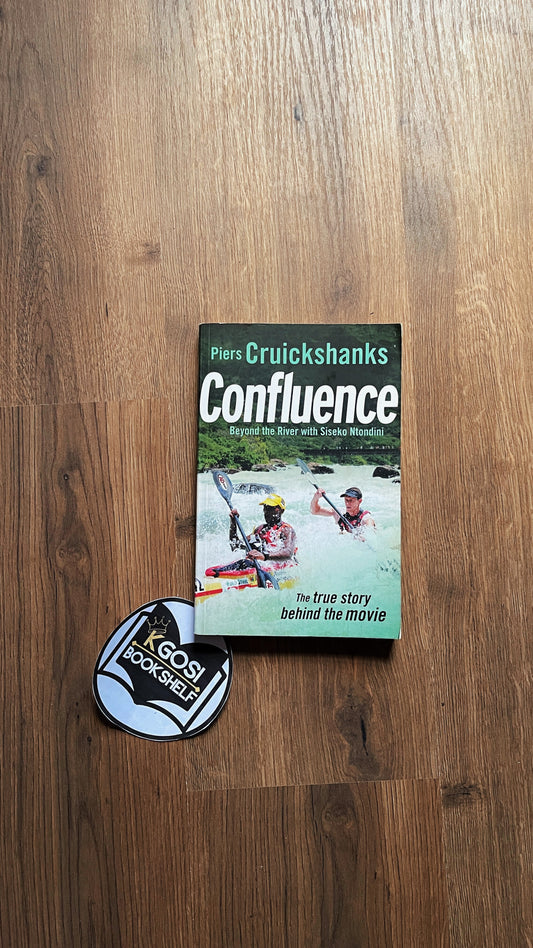 Confluence: Beyond the River with Siseko Ntondini - Piers Cruickshanks
