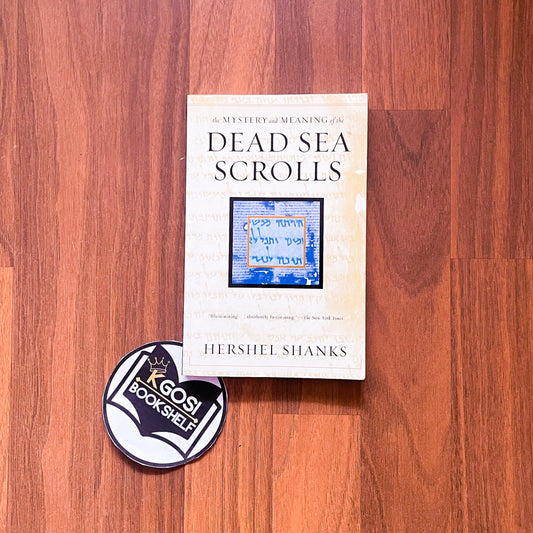 The Mystery and Meaning of the Dead Sea Scrolls - Herschel Shanks