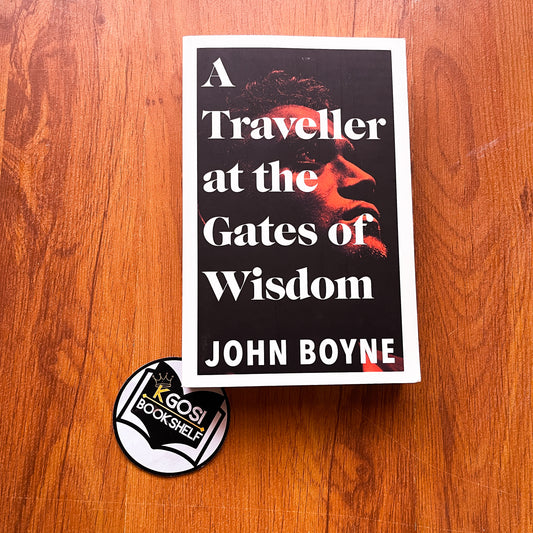 A Traveller at the gates of wisdom - John Boyne