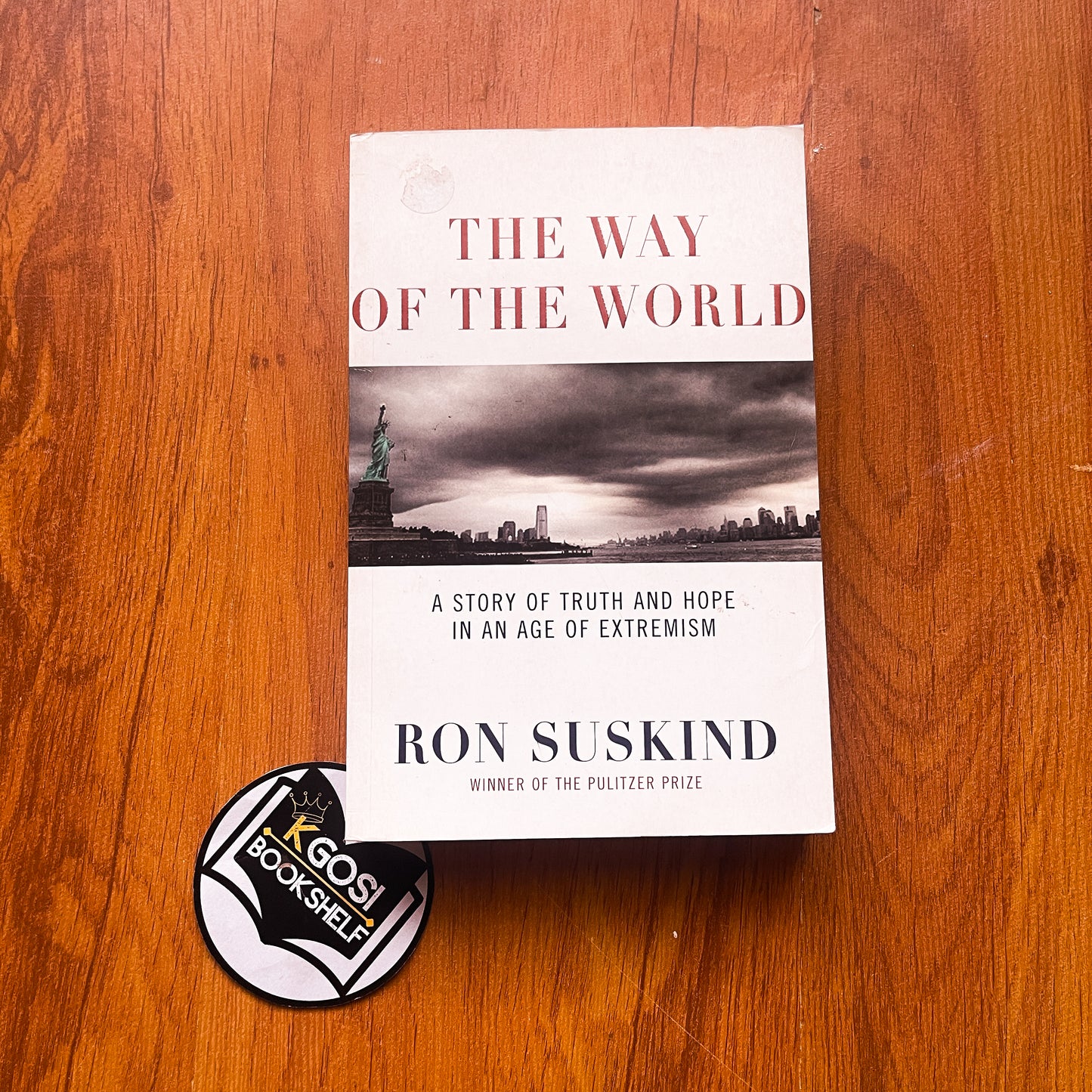 The Way Of The World:  A Story of Truth and Hope in an Age of Extremism - Ron Suskind