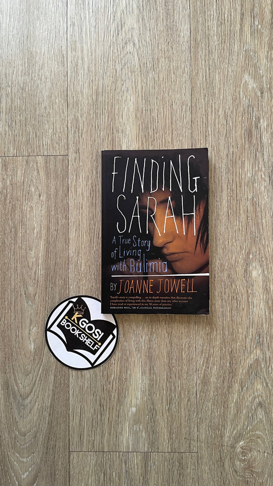 Finding Sarah: A True Story of Living with Bulimia - Joanne Jowell