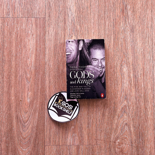 Gods and Kings: The Rise and Fall of Alexander McQueen and John Galliano - Dana Thomas