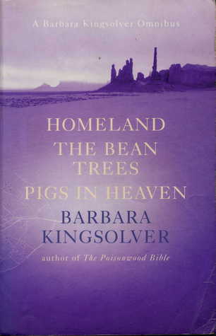 Homeland, The bean trees, Pigs in heaven - Barbara Kingsolver