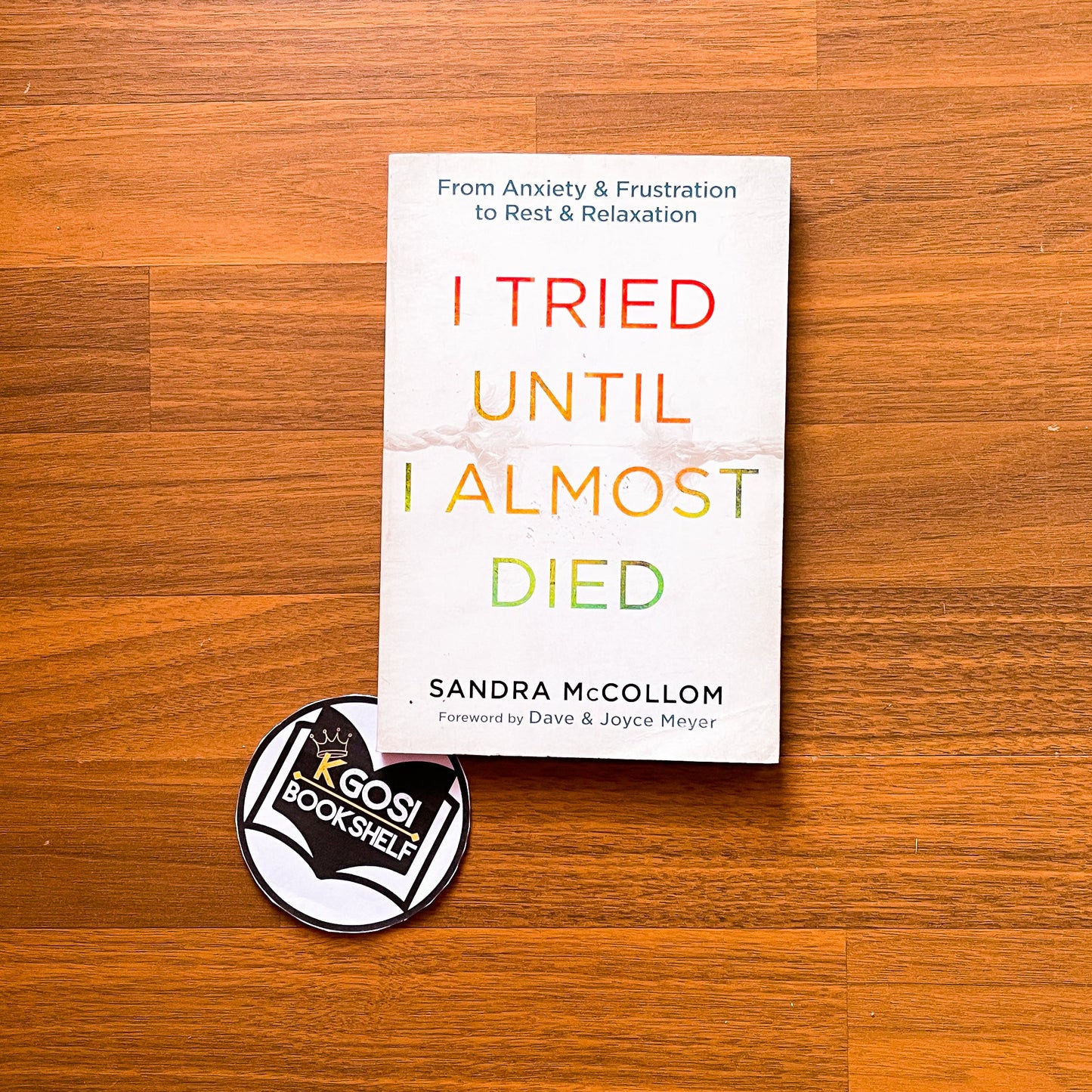 I tried until I almost died: From Anxiety and Frustration to Rest and Relaxation - Sandra McCollom