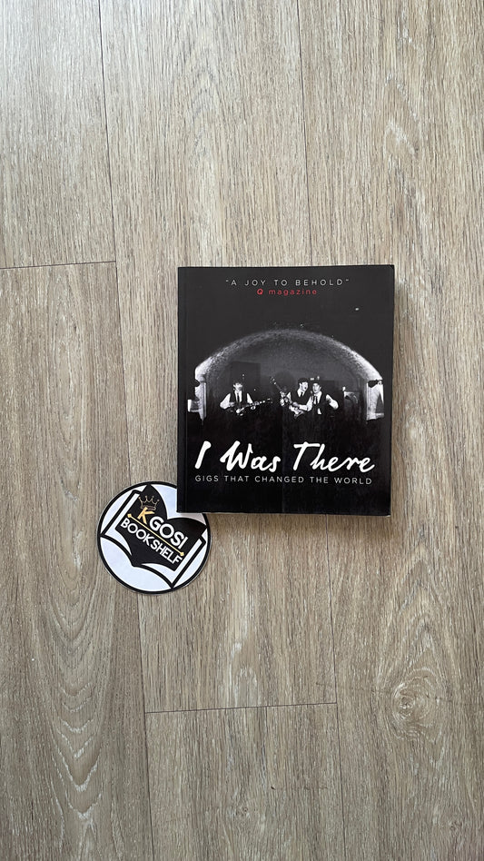 I Was There: Gigs That Changed the World - Mark Paytress