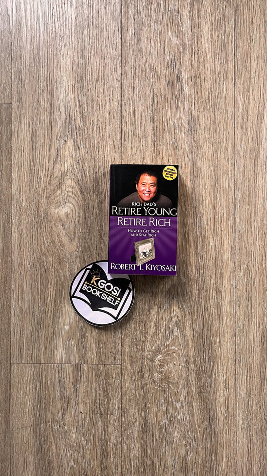 Rich Dad's Retire Young, Retire Rich: How to Get Rich Quickly and Stay Rich Forever!