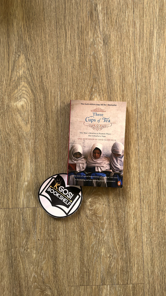 Three cups of tea: One Man's Mission to Promote Peace ... One School at a Time - Greg Mortenson and David Oliver Relin