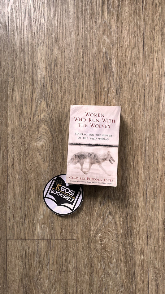 Women who run with wolves - Clarissa Pinkola Estes
