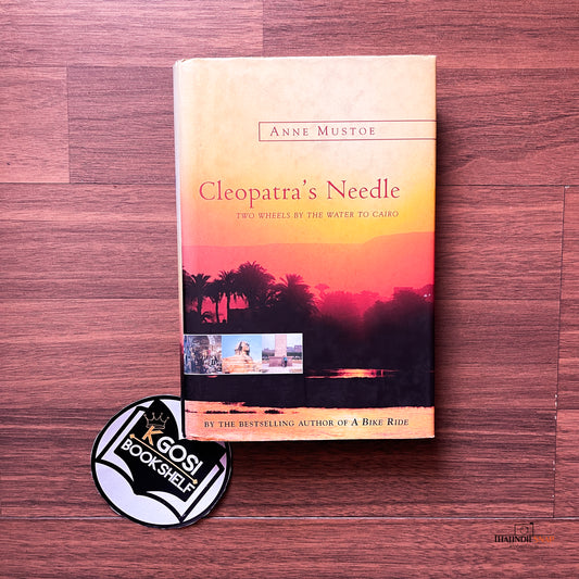 Cleopatra's Needle: Two Wheels by the Water to Cairo - Anne Mustoe